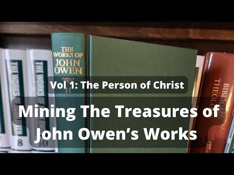 Mining the Treasures of John Owen's Works: Vol 1 The Person of Christ