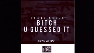 GRAND SKEEM "U GUESSED IT" FREESTYLE