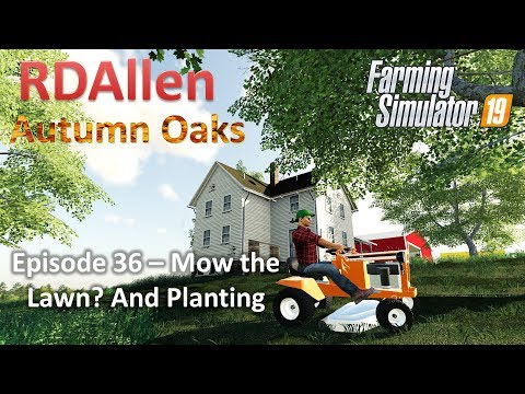 Someone Say Mow the Lawn?! | E36 Autumn Oaks | Farming Simulator 19