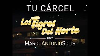Los Tigres del Norte - Tu Cárcel (feat Marco Antonio Solís)