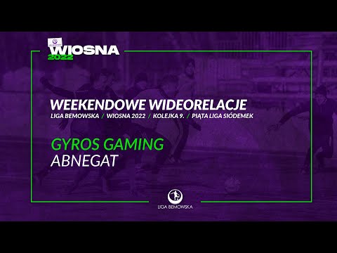 LIGA BEMOWSKA / WIOSNA 2022 / GYROS GAMING - ABNEGAT
