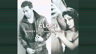 Close - Bobby B feat Priya Nandy