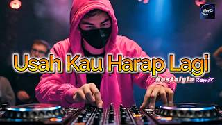 Download lagu Remix Usah Kau Harap Lagi - Remix Nostalgia_Tembang Kenangan_Slow Remix mp3