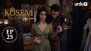 Kosem Sultan  Episode 25  Turkish Drama  Urdu Dubb