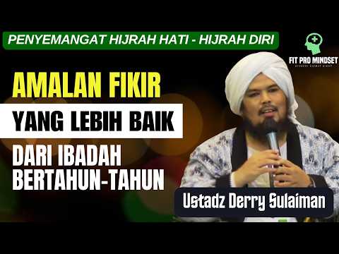 Amalan Fikir yang Lebih Baik dari Ibadah Bertahun-Tahun | Ustadz Derry Sulaiman Terbaru.