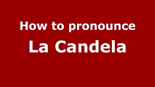 How to pronounce La Candela