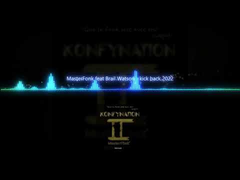 MasterFonk feat Brail Watson -＂kick back＂2022