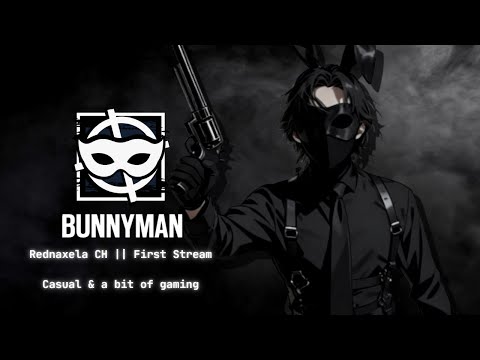 FIRST EVER STREAM!!! - Casual Chatting and Gaming | RedNaxela CH バニーマン