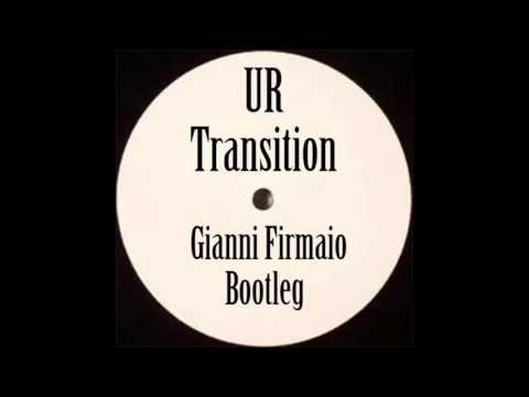 UR - Transition (Gianni Firmaio Bootleg)
