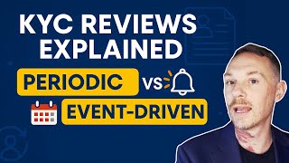 KYC Reviews Explained: Periodic vs Event Driven in CDD