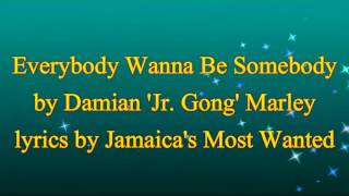 Everybody Wanna Be Somebody - Damian 'Jr  Gong' Marley (Lyrics) 2016
