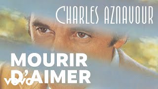 Charles Aznavour - Mourir d&#39;aimer (Audio Officiel)