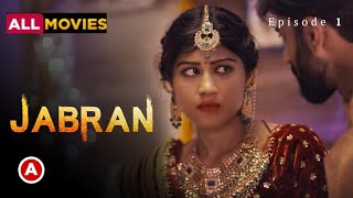 Jabran | Ullu Webseries | Part 1 | New Webseries Romance 