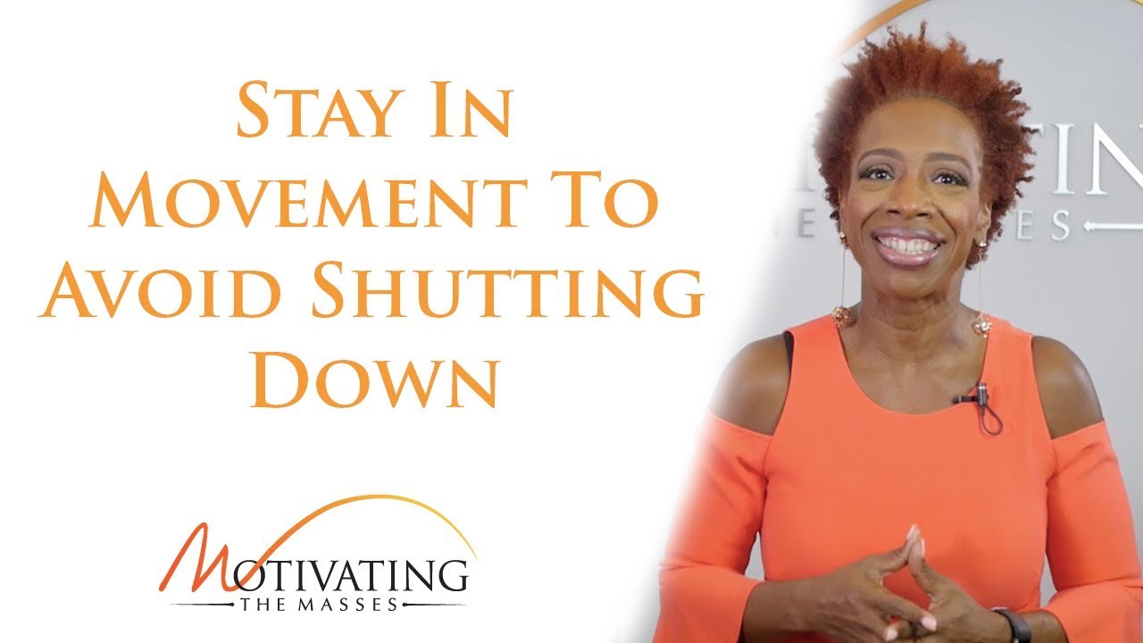 Stay In Movement To Avoid Shutting Down - Lisa Nichols