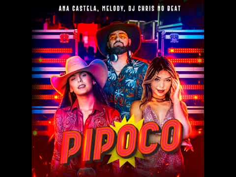 pipoco - @anacastelaoficial & @djchrisnobeat