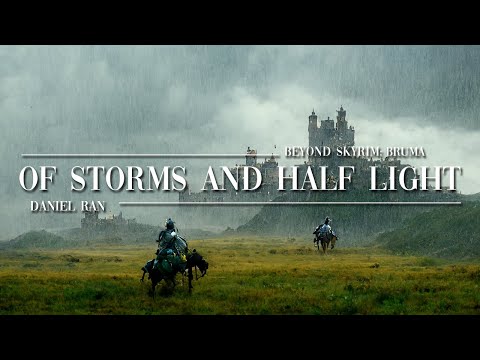 Daniel Ran (Beyond Skyrim: Bruma) – “Of Storms and Half-light” [Extended] (2 hrs. + 1 Hr. Rain)