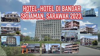 HOTEL-HOTEL DI BANDAR SRI AMAN SARAWAK 2023 | PESTA BENAK.