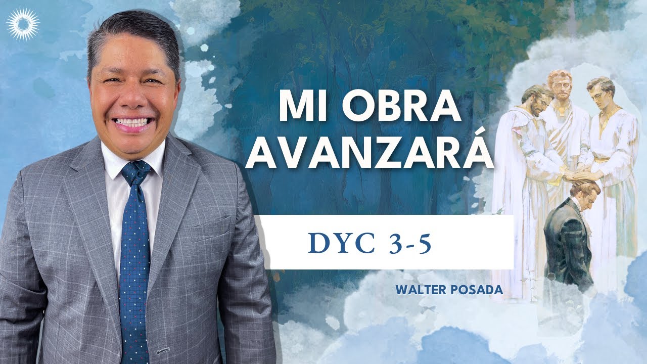 Escuela Dominical con Walter Posada | Doctrina y Convenios 3-5 | “Mi obra avanzará”
