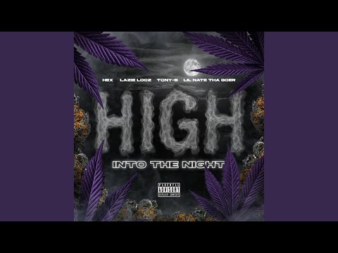 High Into The Night (feat. Lazie Locz, Tony-B & Lil Nate Tha Goer)