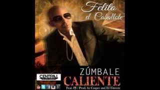 Felito El Caballote - Zumbale Caliente