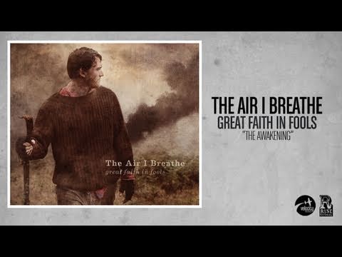 The Air I Breathe - The Awakening
