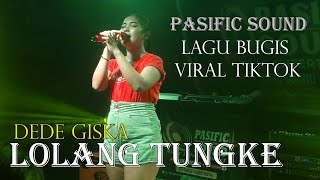 Download lagu BUGIS VIRAL TIKTOK LOLANG TUNGKE COVER DEDE GISKA PASIFIC SOUND mp3 Download lagu BUGIS VIRAL TIKTOK LOLANG TUNGKE COVER DEDE GISKA PASIFIC SOUND mp3