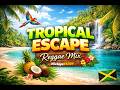 Tropical Escape Riddim Reggae Mix By MixtapeYARDY
