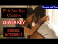 Phir Aur Kya Chahiye Karaoke with Lyrics and chorus | 1 Lower Key | Arijit Singh | #zhzb |