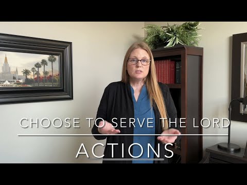 Choose To Serve the Lord- Actions