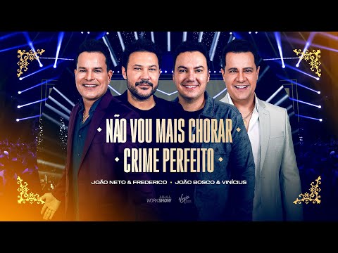 João Neto e Frederico part. João Bosco e Vinicius - Não Vou Mais Chorar/Crime Perfeito (DVD 25 ANOS)