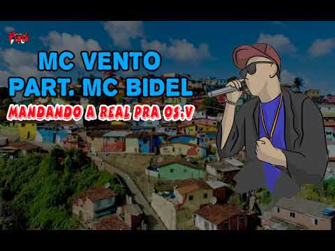 MC VENTO PART. BIDEL - MANDANDO A REAL PRA OS.V (FUNK DE PERNAMBUCO)
