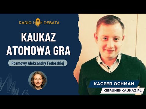 Kraje Kaukazu chcą atomu. Czy Rosja uzależni je od swojej technologii? - FEDORSKA