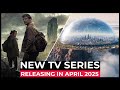 Top 10 NEW TV SERIES In April 2025