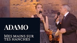 ADAMO : &quot;Mes mains sur tes hanches&quot; (Salvatore Adamo / Chloé Chaume) [HD]