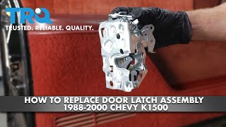 How To Replace Door Latch Assembly 1988-2000 Chevy K1500