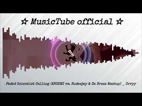 Faded Scientist Calling ANGEMI vs  Rudeejay & Da Brozz Mashup   Orryy visualization