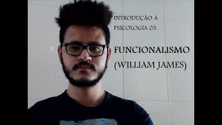 PSICOLOGIA 3: FUNCIONALISMO (WILLIAM JAMES)