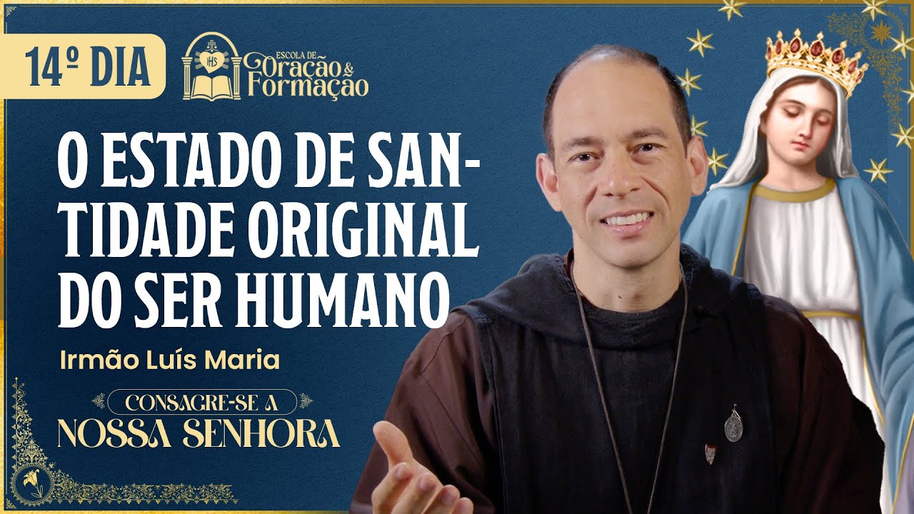 Consagração a Nossa Senhora 2025 - 14º dia - O Estado de Santidade original do ser humano - 04/11