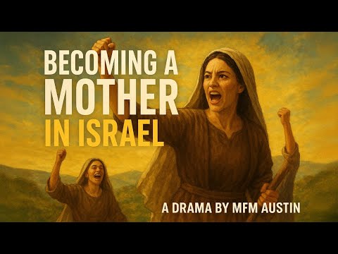 Becoming A Mother in Israel — Drama Inspired by Deborah