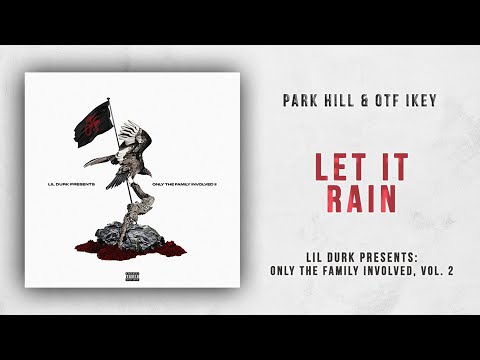 Park Hill & Otf Ikey - Let It Rain (Only The Family Involved 2)