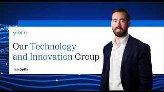 Ian Duffy on our Technology and Innovation Group