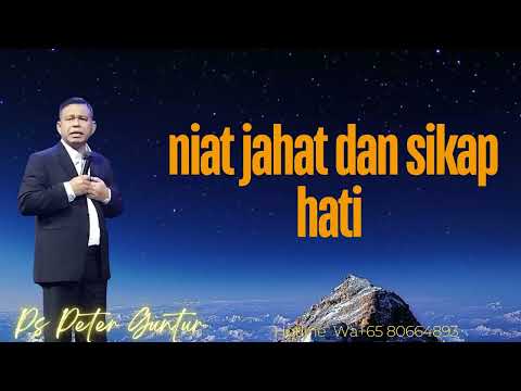 NIAT JAHAT DAN SIKAP HATI  -  PETER GUNTUR