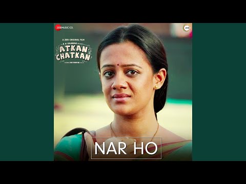 Nar Ho (From"Atkan Chatkan")