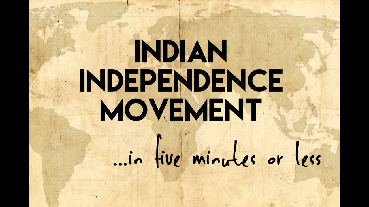 Indian Independence Movement...in five minutes or less