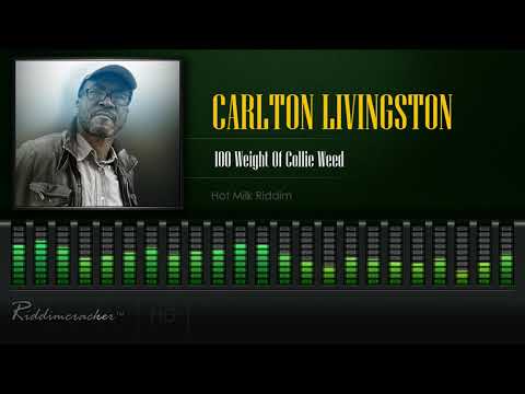 Carlton Livingston - 100 Weight Of Collie Weed (Hot Milk Riddim) [HD]
