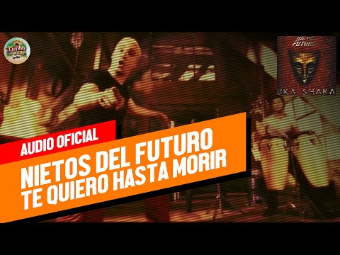 Nietos Del Futuro - Te Quiero Hasta Morir (Audio Oficial)