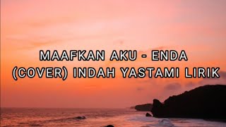 Download lagu MAAFKAN AKU - ENDA, COVER INDAH YASTAMI LIRIK mp3 Download lagu MAAFKAN AKU - ENDA, COVER INDAH YASTAMI LIRIK mp3