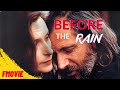 Before The Rain Full Movie Rade Serbedzija Katrin Cartlidge Grégoire Colin