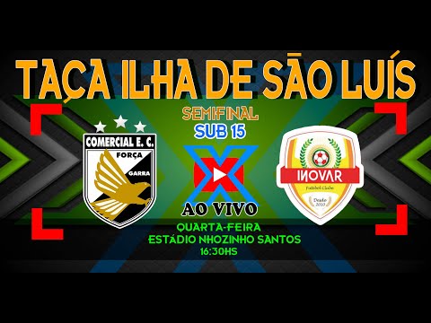 COMERCIAL X INOVAR - SUB 15 SEMIFINAL TAÇA ILHA DE SÃO LUÍS 2022