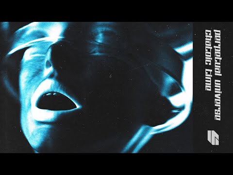 Perpetual Universe - Chaotic Time (Original Mix)